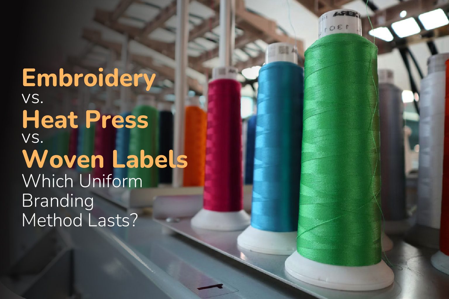 Embroidery vs. Heat Press vs. Woven Labels: Which Uniform Branding Method Lasts?